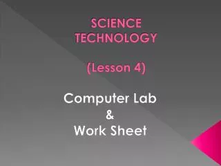SCIENCE TECHNOLOGY (Lesson 4)