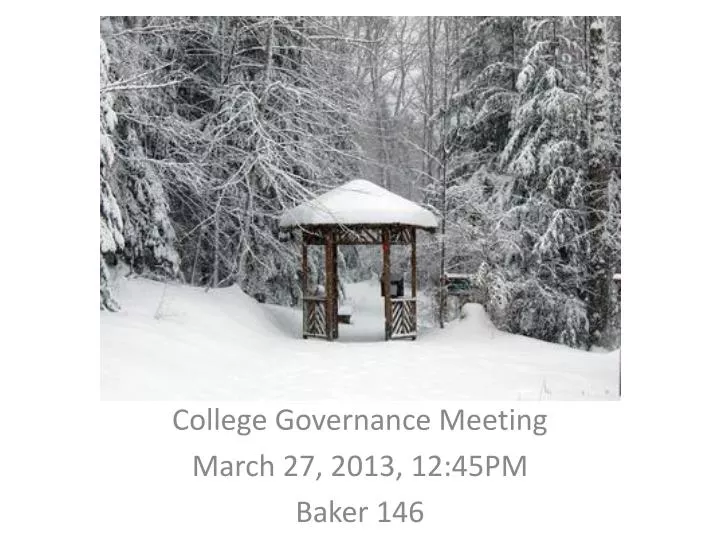 college governance meeting march 27 2013 12 45pm baker 146