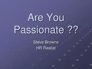 Are You Passionate ??