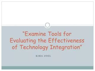 “Examine Tools for Evaluating the Effectiveness of Technology Integration”