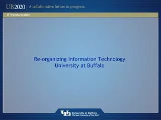 Re-organizing Information Technology University at Buffalo