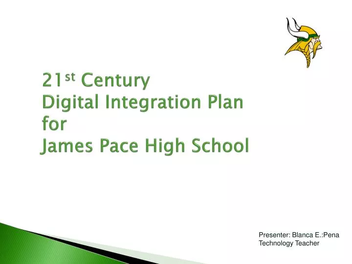 21 st century digital integration plan for james pace high school