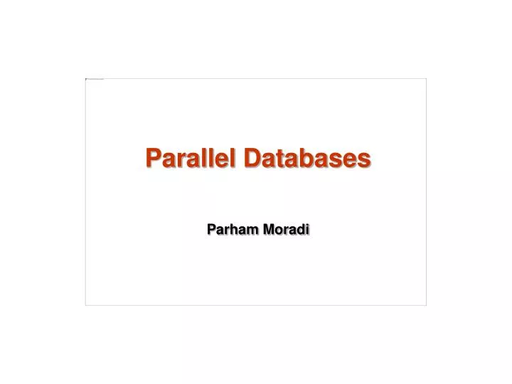 parallel databases parham moradi