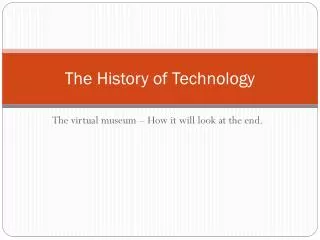 The History of Technology
