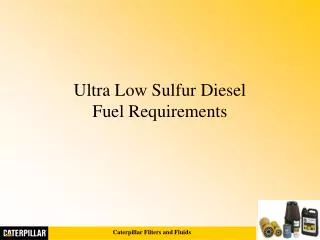 Ultra Low Sulfur Diesel Fuel Requirements