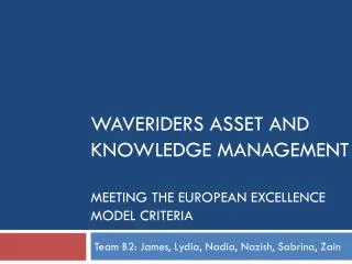 Waveriders asset and knowledge management Meeting the European Excellence Model criteria