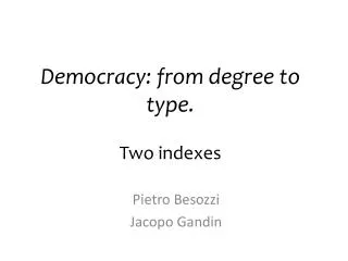 Democracy : from degree to type . Two indexes