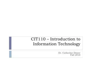 CIT110 – Introduction to Information Technology