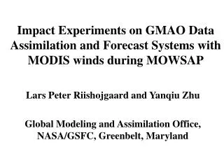Impact Experiments on GMAO Data Assimilation and Forecast Systems with MODIS winds during MOWSAP