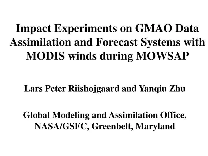 impact experiments on gmao data assimilation and forecast systems with modis winds during mowsap
