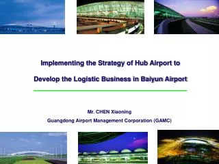 Mr. CHEN Xiaoning Guangdong Airport Management Corporation (GAMC)