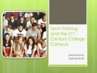 Tech Training and the 21 st Century College Campus