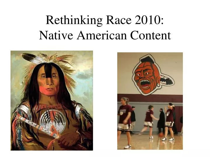 rethinking race 2010 native american content