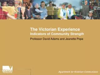 The Victorian Experience Indicators of Community Strength