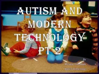 Autism and Modern Technology pt 2