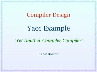 Compiler Design Yacc Example &quot; Yet Another Compiler Compiler&quot;
