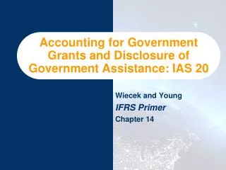 Accounting for Government Grants and Disclosure of Government Assistance: IAS 20