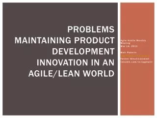 Problems Maintaining Product Development Innovation in an Agile/Lean World