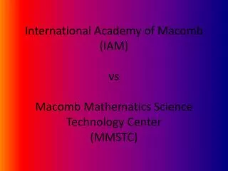 International Academy of Macomb (IAM) vs Macomb Mathematics Science Technology Center (MMSTC)