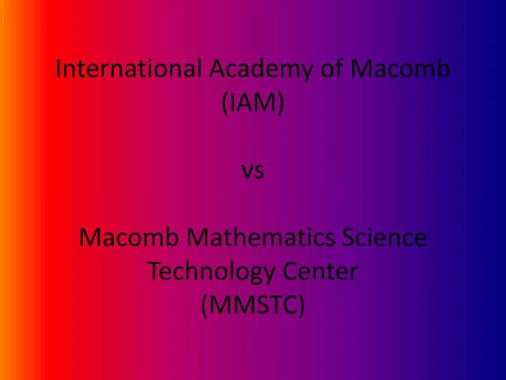 international academy of macomb iam vs macomb mathematics science technology center mmstc