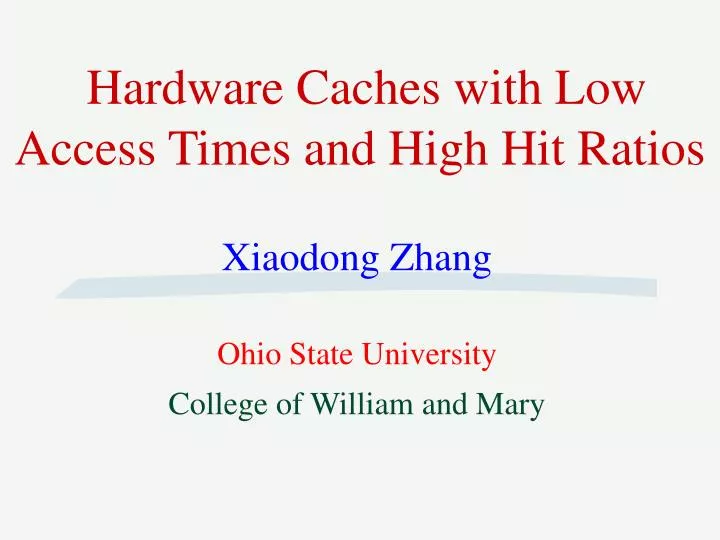 hardware caches with low access times and high hit ratios