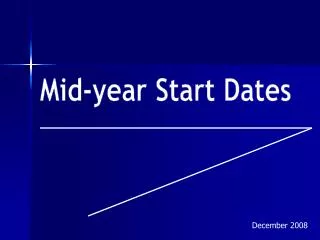 Mid-year Start Dates