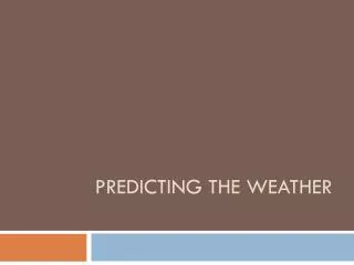 Predicting the weather