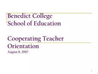 Benedict College School of Education Cooperating Teacher Orientation August 8, 2007