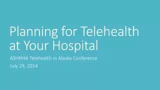 Planning for Telehealth at Your Hospital