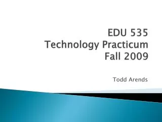 EDU 535 Technology Practicum Fall 2009