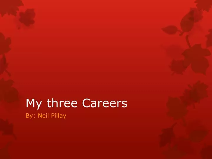 my three careers