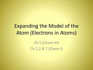 Expanding the Model of the Atom (Electrons in Atoms)