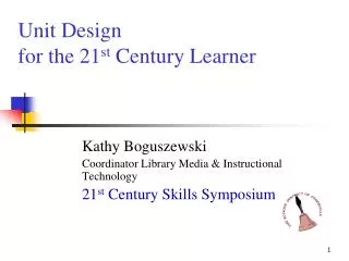 Unit Design for the 21 st Century Learner