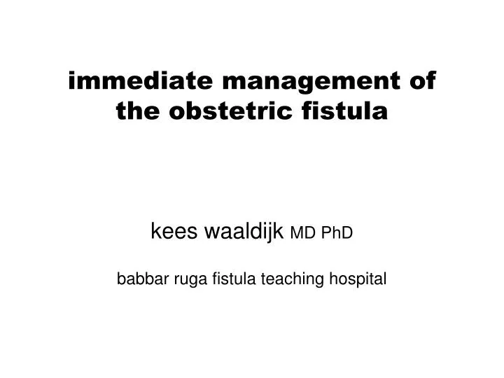 immediate management of the obstetric fistula