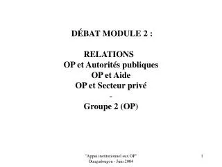 d bat module 2 relations op et autorit s publiques op et aide op et secteur priv groupe 2 op