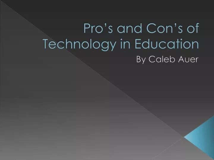 pro s and con s of technology in education