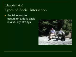 Chapter 4.2 Types of Social Interaction