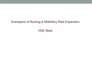 Exemplars of Nursing &amp; Midwifery Role Expansion HSE West