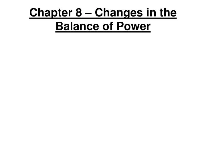 chapter 8 changes in the balance of power