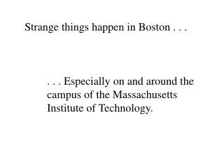 Strange things happen in Boston . . .