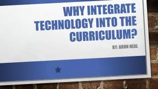 Why Integrate technology into the curriculum?