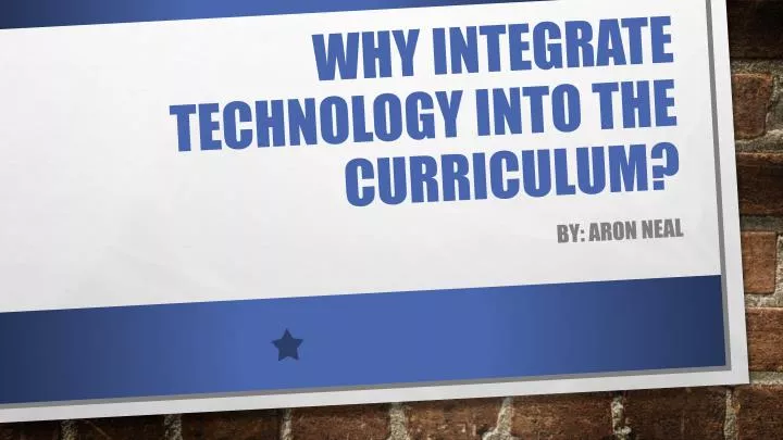 why integrate technology into the curriculum
