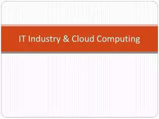 IT Industry &amp; Cloud Computing