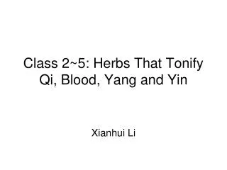 Class 2~5: Herbs That Tonify Qi, Blood, Yang and Yin