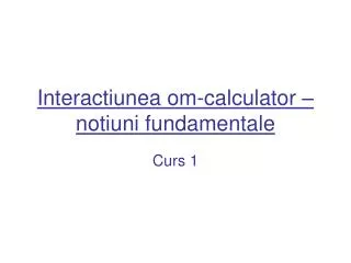 interactiunea om calculator notiuni fundamentale