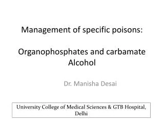 Management of specific poisons: Organophosphates and carbamate Alcohol