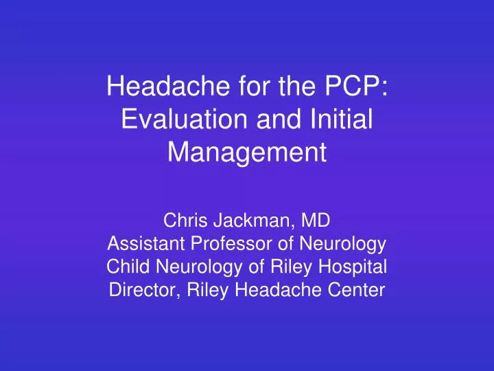 headache for the pcp evaluation and initial management