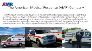The American Medical Response (AMR) Company