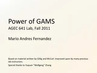 Power of GAMS AGEC 641 Lab, Fall 2011 Mario Andres Fernandez