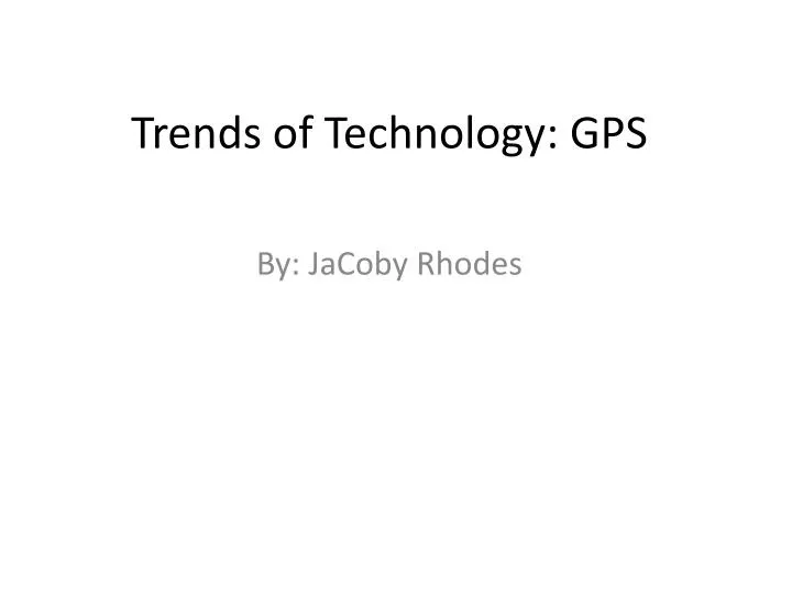 trends of technology gps